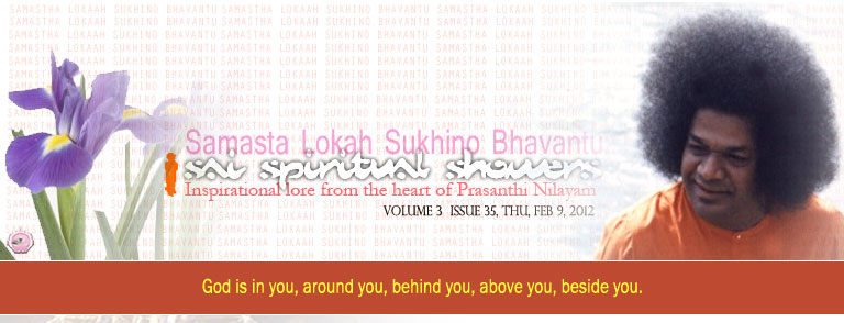 Sai Spiritual Showers:           VOLUME 3  issue 35, thu, FEB 9, 2012