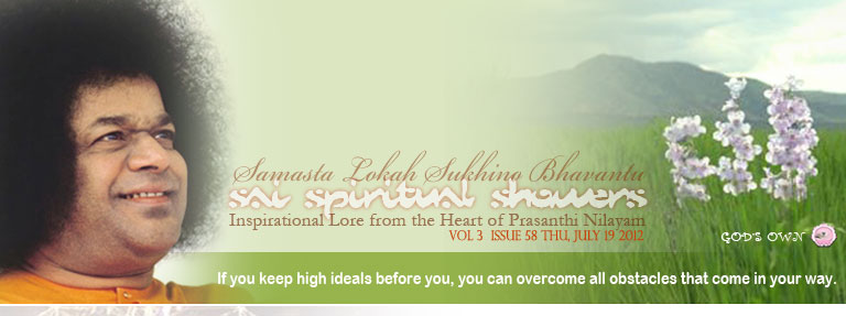 Sai Spiritual Showers: Volume 3  Issue 58 Thu, Jul 19, 2012