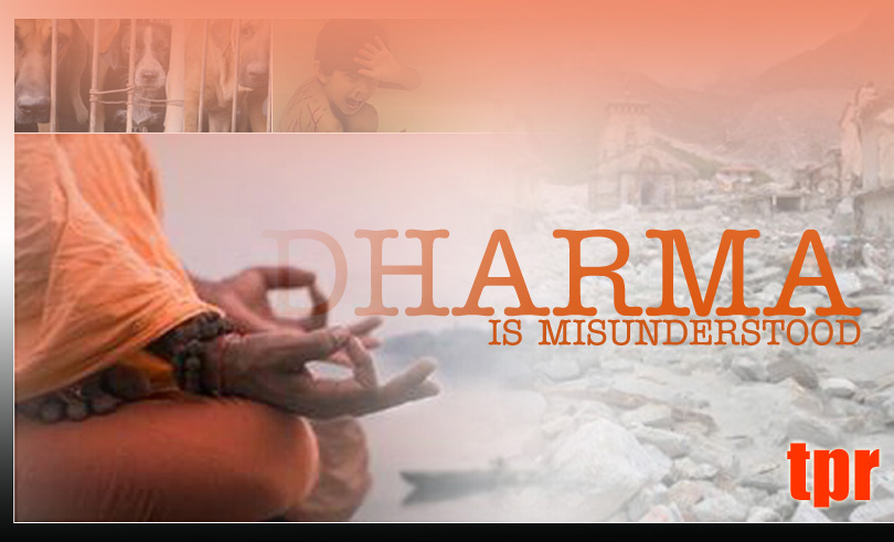 Dharma is misunderstood