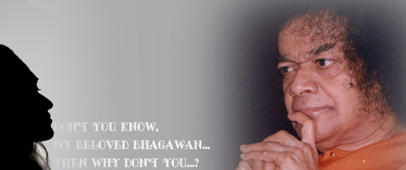 Don't You Know, My Beloved Bhagawan…Then Why Don't You…?