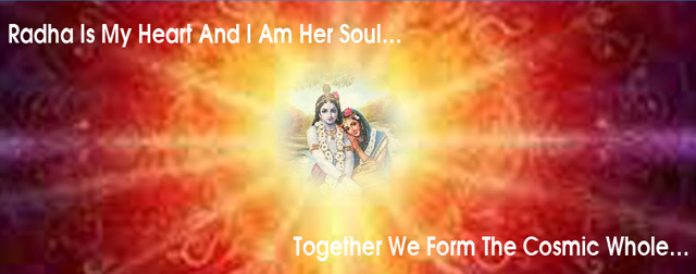 Radha Is My Heart And I Am Her Soul…Together We Form The Cosmic Whole…